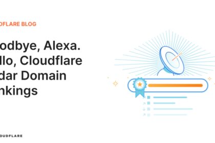 Goodbye, Alexa. Hello, Cloudflare Radar Domain Rankings