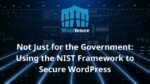 Using the NIST Framework to Secure WordPress