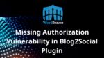 Missing Authorization Vulnerability in Blog2Social Plugin