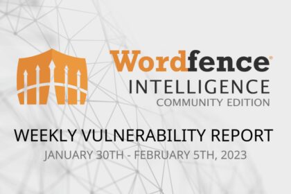 Wordfence Intelligence CE Weekly Vulnerability Report (1-30-2023 to 2-5-2023)