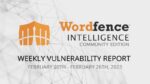 Wordfence Intelligence Weekly WordPress Vulnerability Report (Feb 20, 2023 to Feb 26, 2023)