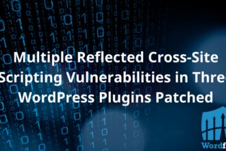 Multiple Reflected Cross-Site Scripting Vulnerabilities in Three WordPress Plugins Patched
