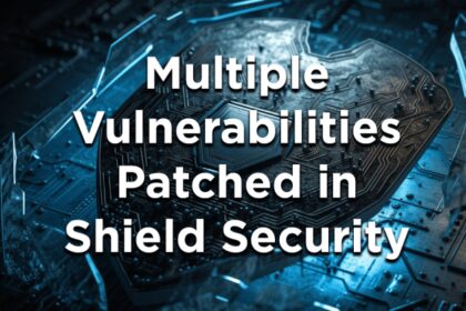 Multiple Vulnerabilities Patched in Shield Security