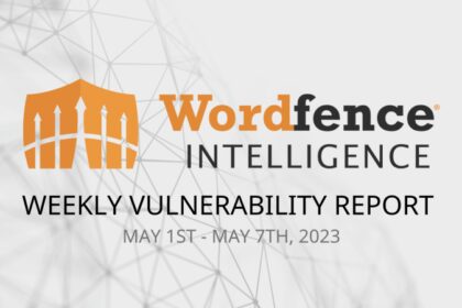 Wordfence Intelligence Weekly WordPress Vulnerability Report (May 1, 2023 to May 7, 2023)