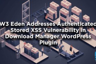 W3 Eden Addresses Authenticated Stored XSS Vulnerability in Download Manager WordPress Plugin