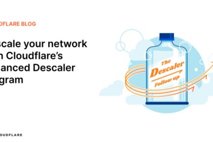 Descale your network with Cloudflare’s enhanced Descaler Program