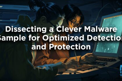 Dissecting a Clever Malware Sample for Optimized Detection and Protection