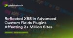 Reflected XSS in Advanced Custom Fields Plugins