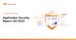 Application Security Report: Q2 2023