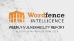 Wordfence Intelligence Weekly WordPress Vulnerability Report (August 14, 2023 to August 20, 2023)