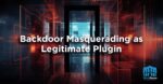 Backdoor Masquerading as Legitimate Plugin