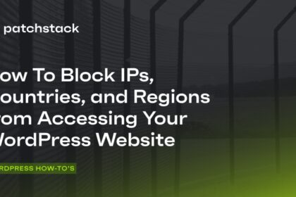 How To Block IPs, Countries, and Regions from Accessing Your WordPress Website