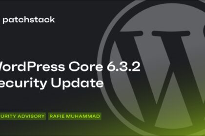 WordPress 6.3.2 Security Update – Technical Advisory