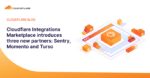 Cloudflare Integrations Marketplace introduces three new partners: Sentry, Momento and Turso