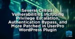 Several Critical Vulnerabilities including Privilege Escalation, Authentication Bypass, and More Patched in UserPro WordPress Plugin