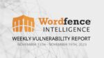 Wordfence Intelligence Weekly WordPress Vulnerability Report (November 13, 2023 to November 19, 2023)
