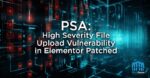 High Severity File Upload Vulnerability in Elementor Patched