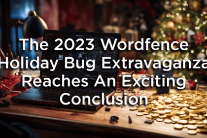 The 2023 Wordfence Holiday Bug Extravaganza Reaches An Exciting Conclusion!