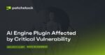Critical Vulnerability in AI Engine Plugin
