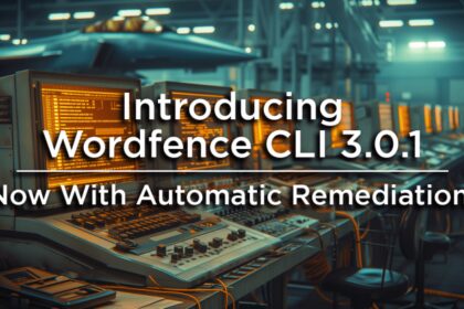 Introducing Wordfence CLI 3.0.1: Now With Automatic Remediation!