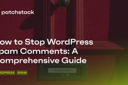 How to Stop WordPress Spam Comments: A Comprehensive Guide