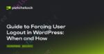 Guide to Forcing User Logout in WordPress: When and How