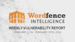 Wordfence Intelligence Weekly WordPress Vulnerability Report (February 12, 2024 to February 18, 2024)