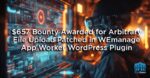 $657 Bounty Awarded for Arbitrary File Upload Patched in WEmanage App Worker WordPress Plugin