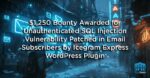 $1,250 Bounty Awarded for Unauthenticated SQL Injection Vulnerability Patched in Email Subscribers by Icegram Express WordPress Plugin
