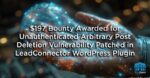 $197 Bounty Awarded for Unauthenticated Arbitrary Post Deletion Vulnerability Patched in LeadConnector WordPress Plugin