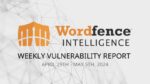Wordfence Intelligence Weekly WordPress Vulnerability Report (April 29, 2024 to May 5, 2024)