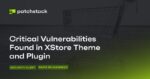 Critical Vulnerabilities Found in XStore Theme and Plugin