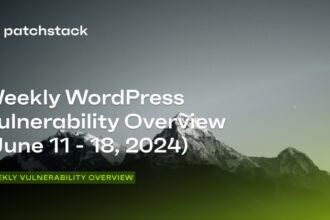 Patchstack’s Weekly WordPress Vulnerability Overview – June 11 to 18, 2024