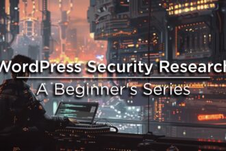 WordPress Security Research: A Beginner’s Series