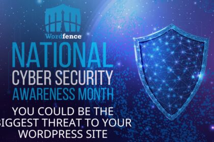 National Cyber Security Awareness Month: You Could Be the Biggest Threat to Your WordPress Site